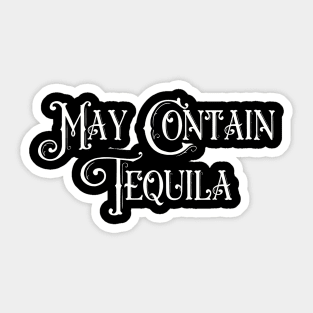 May Contain Tequila Sticker